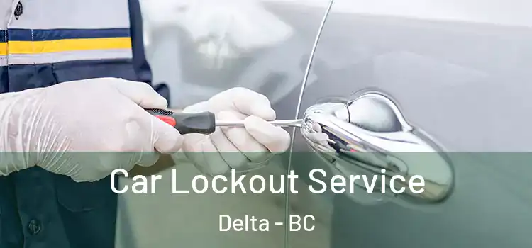  Car Lockout Service Delta - BC