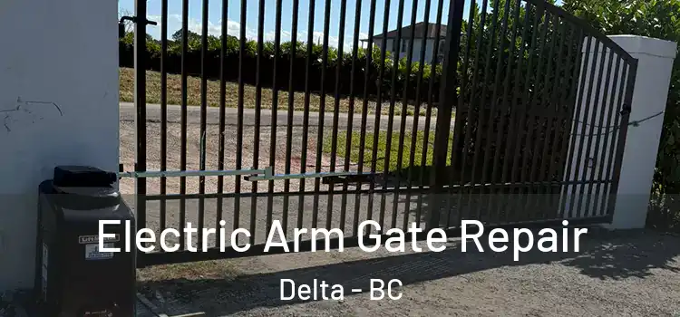  Electric Arm Gate Repair Delta - BC