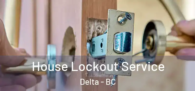  House Lockout Service Delta - BC