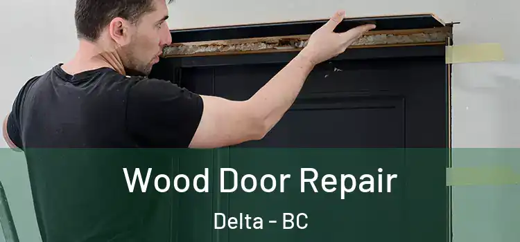 Wood Door Repair Delta - BC